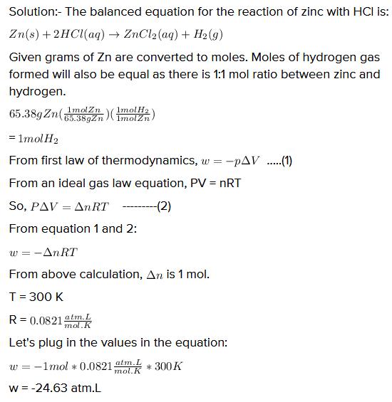 Calculate The Work Done J When 1 Mole Of Zinc Dissolves In Hydrochloric Acid At 273 K In A Closed Beaker At 300 K Volume At Stp 22 4 L Rounded Up Calculate The Work Done J When 1 Mole Of Zinc Dissolves In Hydrochloric Acid At 273 K In A Closed Beaker At 300 K Volume At Stp 22 4 L Rounded Up