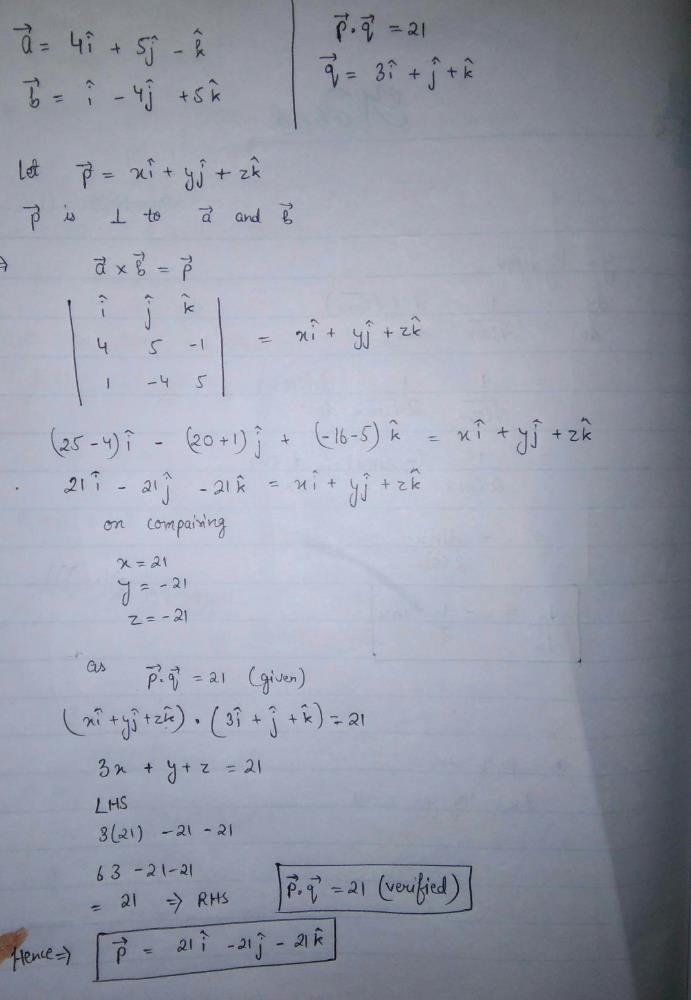 Find A Vector P Which Is Perpendicular To Both A 4i 5j K And B I 4j 5k And P Q 21 Where Q 3i J K Edurev Class 12 Question