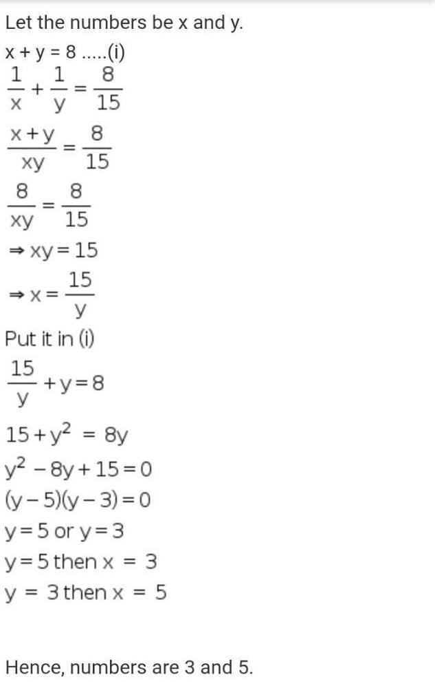 The Sum Of Two Number Is 8 Determine The Numbers If The Sum Of Their Reciprocals Is 8 15 Edurev Class 10 Question