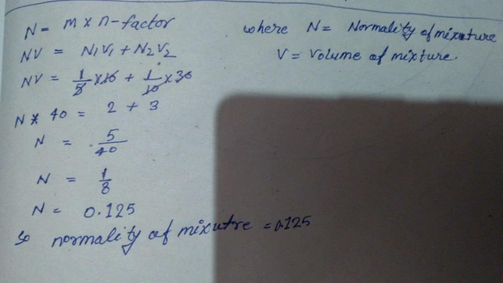 Normality Of A Solution Obtained By Mixing 10 Ml N 5 Hcl Amp 30 Ml N 10 Hcl Is Correct Answer Is 0 123 0 126 Can You Explain This Answer Edurev Chemistry Question