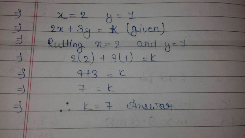 Find The Value Of K If X 2 Y 1 Is A Solution Of The Equation 2x 3y K Edurev Class 9 Question