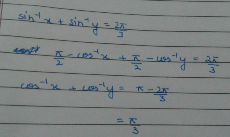 If Sin 1x Sin 1y 2 Pi 3 Then Cos 1 X Cos 1 Y Is Equal Toa 2 Pi 3b Pi 3c Pi 6d Pi Correct Answer Is Option B Can You Explain This Answer Edurev Jee Question