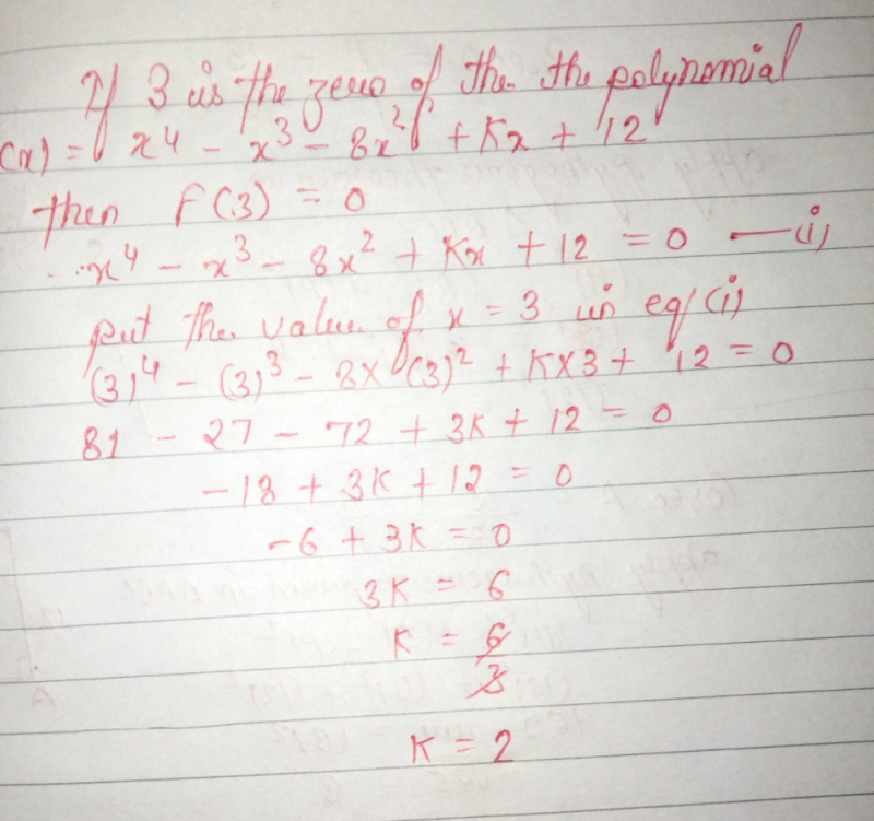 If 3 Is A Zero Of The Polynomial F X X4 Ndash X3 Ndash 8x2 Kx 12 Then The Value Of K Is Ndash A 2b 2c 3d 3 2correct Answer Is Option B Can You Explain