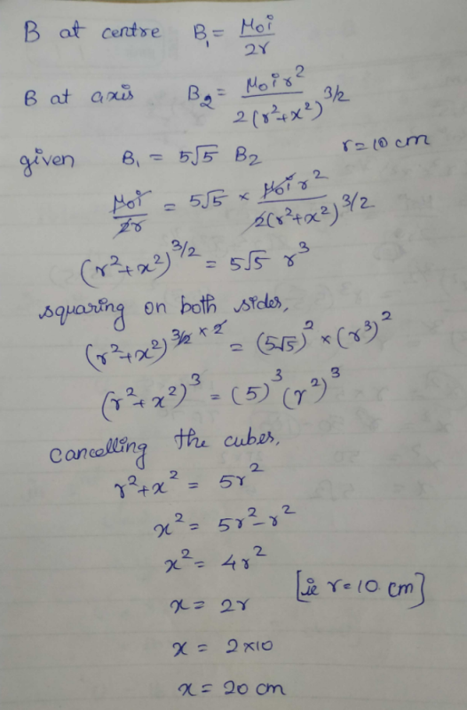 The Magic Field At The Centre Of A Current Carrying Circular Coil Of Radius 10 Cm Is 5 Root 5 Times The Magic Field At A Point On Its Axis The