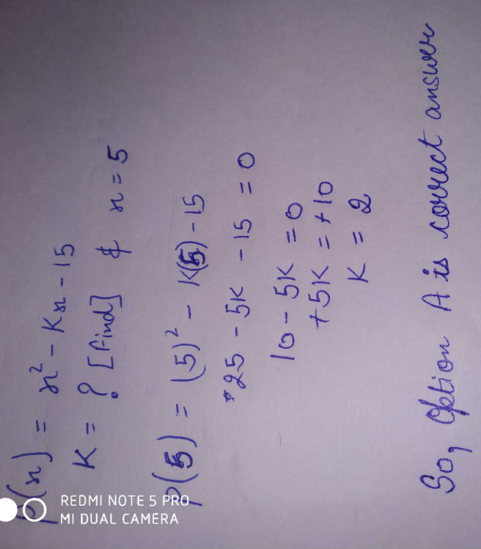 If 5 Is A Zero Of The Quadratic Polynomial X 2 Kx 15 Then The Value Of K Isa 2b 2c 4d 4correct Answer Is Option A Can You Explain This Answer