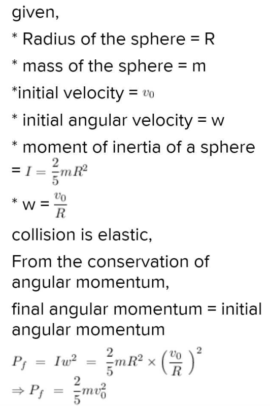 A solid sphere of radius R mass M rolls purely on rough horizontal ...