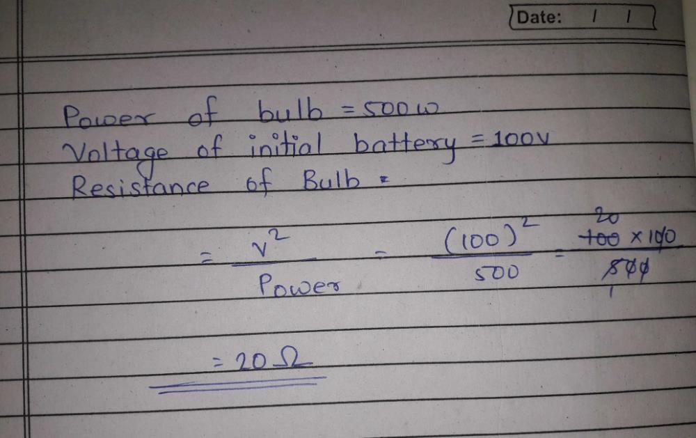 An Electric Bulb Rated 500w At 100v Is Used In A Circuit Having A 200v Supply The Resistance R That Must Be Put In Series With The Bulb So That The Bulb Draws