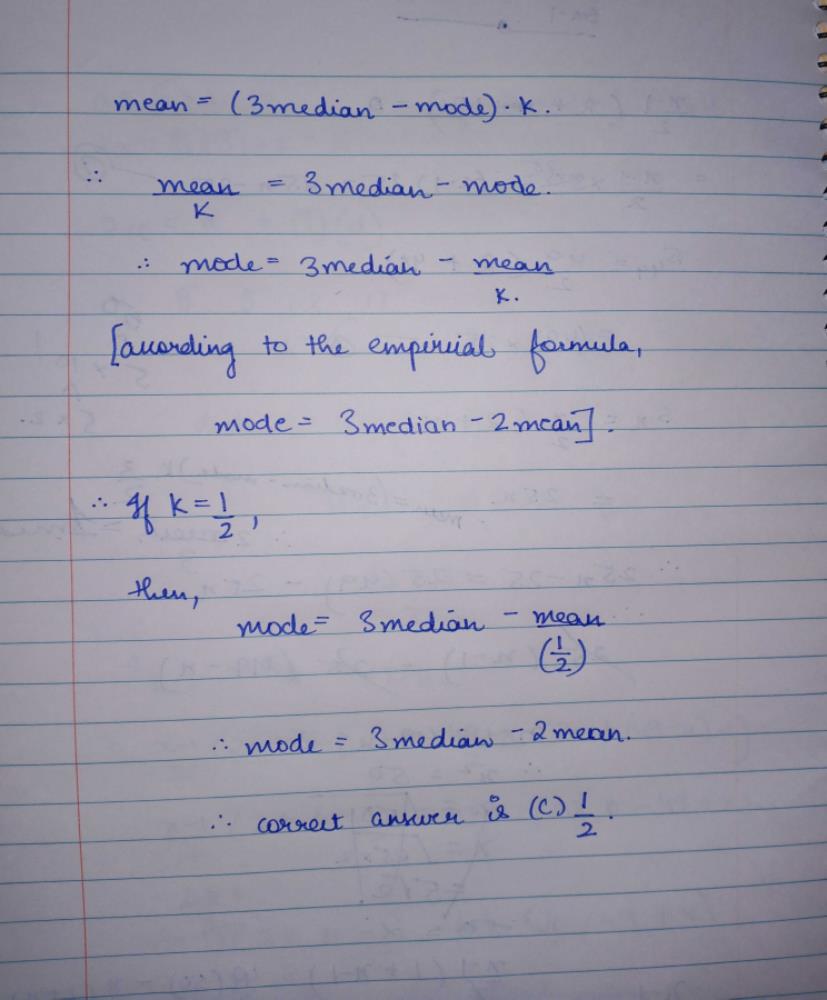 If Mean 3 Median Mode K Then The Value Of K Isa 1b 2c 1 2d 3 2correct Answer Is Option C Can You Explain This Answer Edurev Class 10 Question