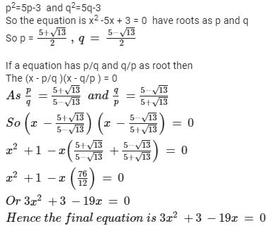 If P Q And P2 5p 3 And Q2 5q 3 The Equation Having Roots Asa X2 19x 3 0b 3x2 19x 3 0c 3x2 19x 3 0d 3x2