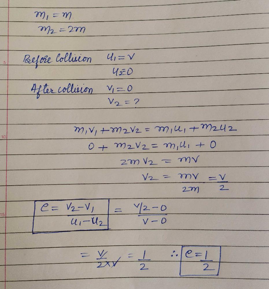 A Block Of Mass M Moving At A Velocity V Collides With Another Block Of Mass 2m At Rest The Lighter Block Comes To Rest After Collision Find The Coefficient Of Restitution A 1 2b 1c 1 3d 1 4correct