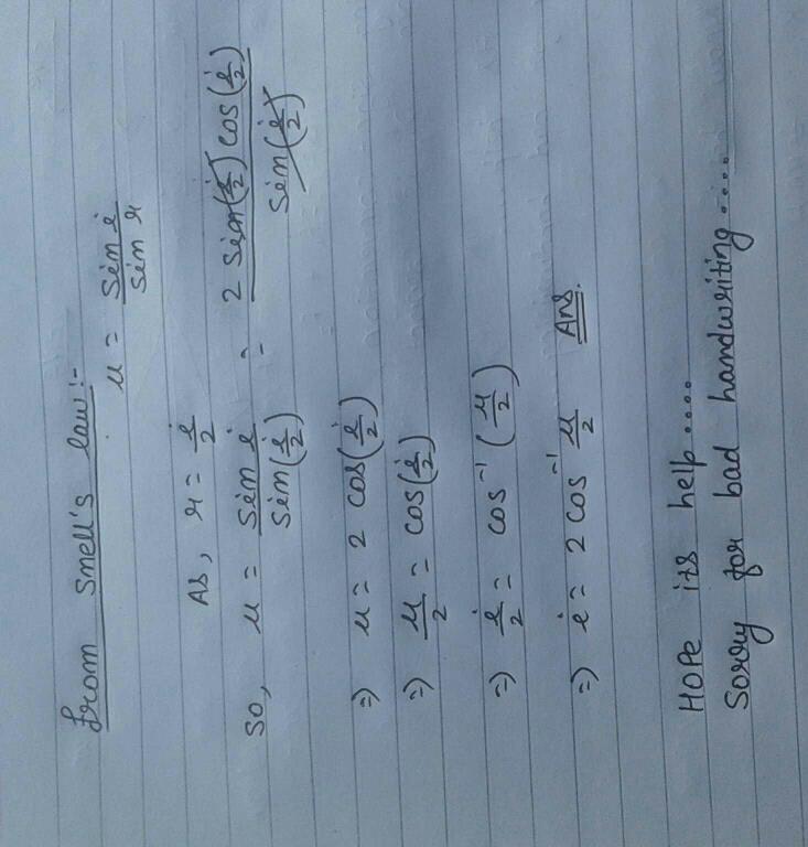 When A Ray Of Light Enters A Medium Of Refractive Index U It Is Observed That The Angle Of Refraction Is Half Of The Angle Of Incidence Then Angle Of Incidence Is