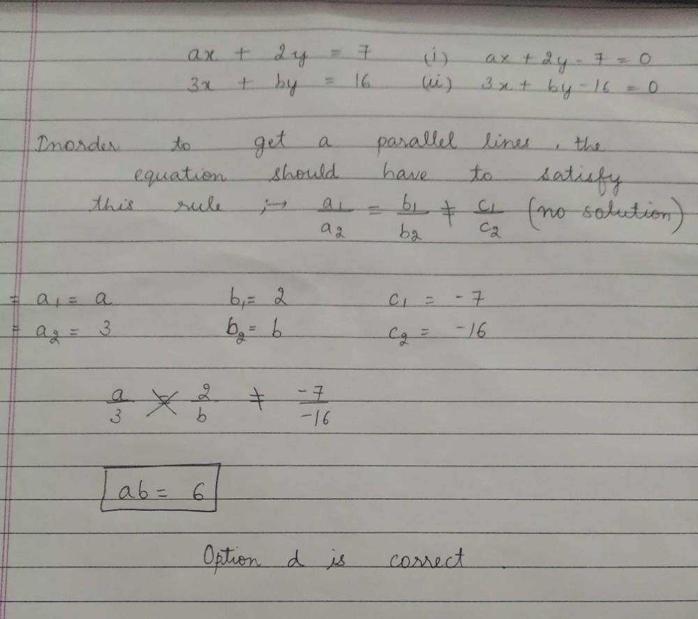 The Pair Of Equations Ax 2y 7 And 3x By 16 Represent Parallel Lines Ifa A 3a 2bc 2a 3bd Ab 6correct Answer Is Option D Can