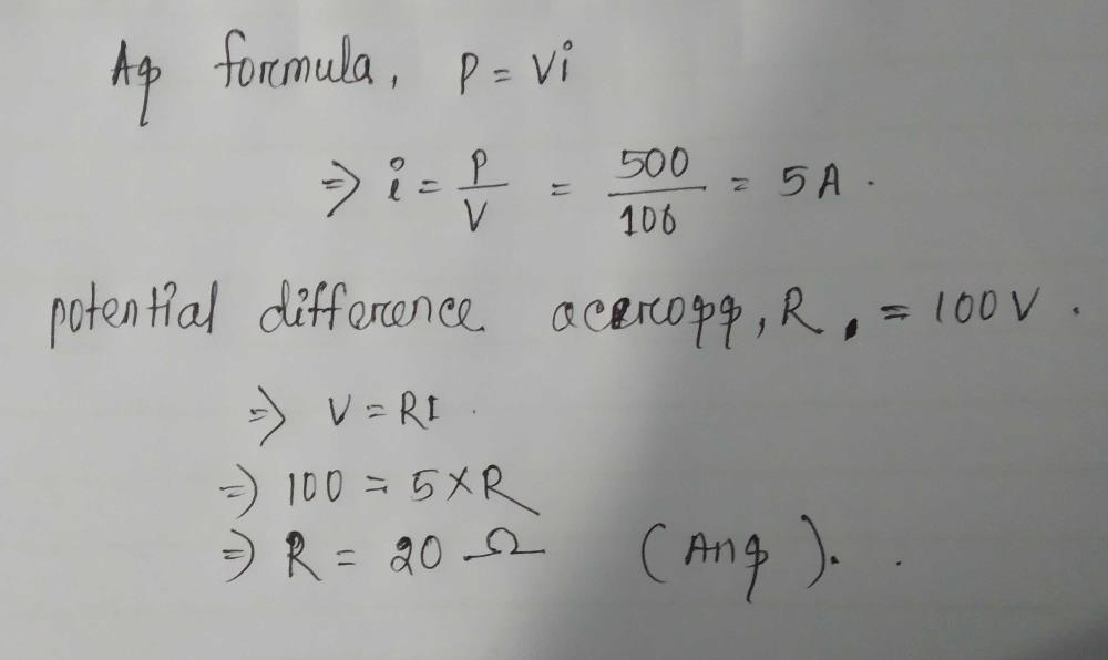 An Electric Bulb Rated 500w At 100v Is Used In A Circuit Having A 200v Supply The Resistance R That Must Be Put In Series With The Bulb So That The Bulb Draws