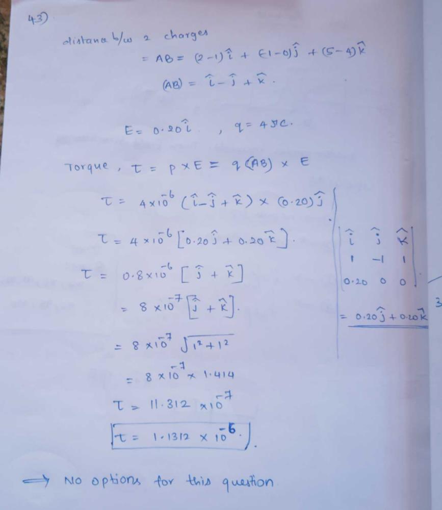 Two Charges Of Charge 4mc And 4mc Are Placed Of The Point A 1 0 4 And B 2 1 5 Located In An Electric Field E 0 iv Cm Then Torque Acting On The Dipole Will Be A 2 31 10 4 N M B